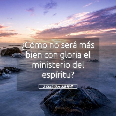 Picture 05 - 2 Corintios 3:8 RVA - ¿Cómo no será más bien con gloria el - Bible Verse Picture