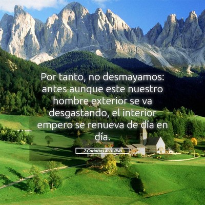 Picture 05 - 2 Corintios 4:16 RVA - Por tanto, no desmayamos: antes aunque este - Bible Verse Picture