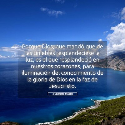Picture 05 - 2 Corintios 4:6 RVA - Porque Dios, que mandó que de las tinieblas - Bible Verse Picture