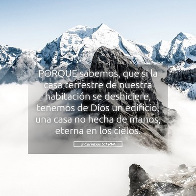 Picture 05 - 2 Corintios 5:1 RVA - PORQUE sabemos, que si la casa terrestre de - Bible Verse Picture