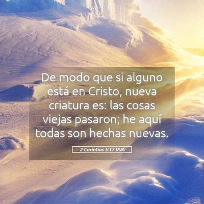 Picture 05 - 2 Corintios 5:17 RVA - De modo que si alguno está en Cristo, nueva - Bible Verse Picture