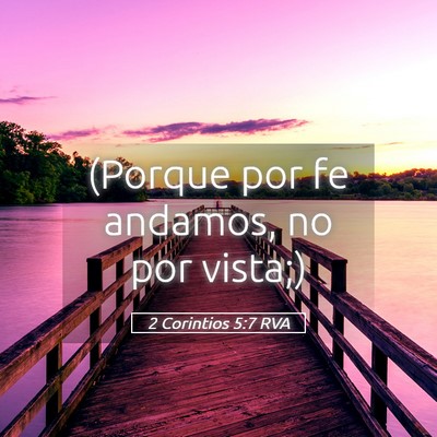Picture 05 - 2 Corintios 5:7 RVA - (Porque por fe andamos, no por - Bible Verse Picture