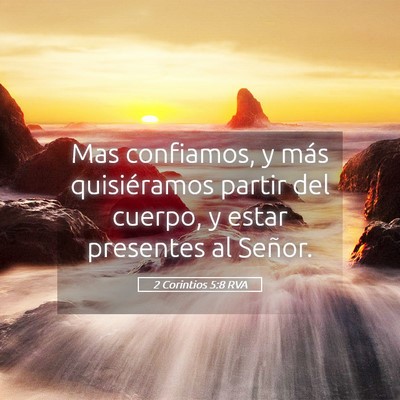 Picture 05 - 2 Corintios 5:8 RVA - Mas confiamos, y más quisiéramos partir del - Bible Verse Picture
