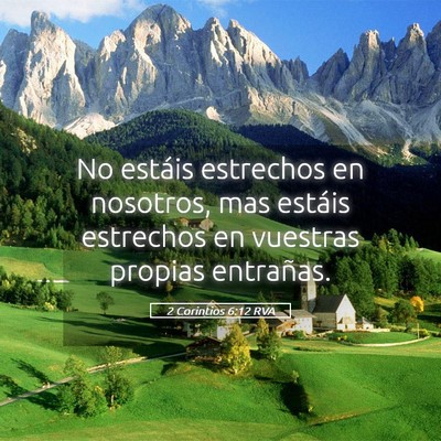 Picture 05 - 2 Corintios 6:12 RVA - No estáis estrechos en nosotros, mas estáis - Bible Verse Picture
