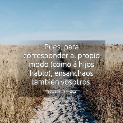 Picture 05 - 2 Corintios 6:13 RVA - Pues, para corresponder al propio modo (como á - Bible Verse Picture
