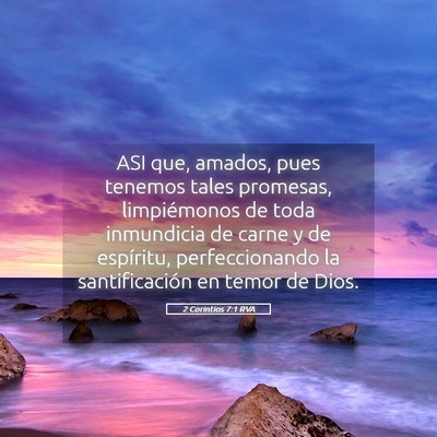 Picture 05 - 2 Corintios 7:1 RVA - ASI que, amados, pues tenemos tales promesas, - Bible Verse Picture