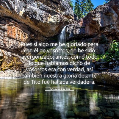 Picture 05 - 2 Corintios 7:14 RVA - Pues si algo me he gloriado para con él de - Bible Verse Picture