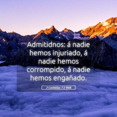 Picture 05 - 2 Corintios 7:2 RVA - Admitidnos: á nadie hemos injuriado, á nadie - Bible Verse Picture