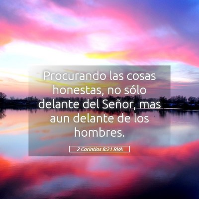 Picture 05 - 2 Corintios 8:21 RVA - Procurando las cosas honestas, no sólo delante - Bible Verse Picture