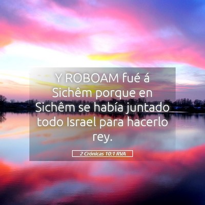 Picture 05 - 2 Crónicas 10:1 RVA - Y ROBOAM fué á Sichêm porque en Sichêm se - Bible Verse Picture