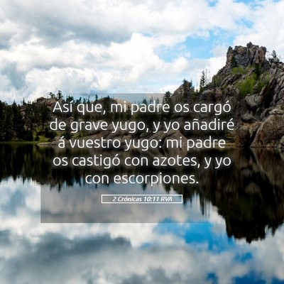 Picture 05 - 2 Crónicas 10:11 RVA - Así que, mi padre os cargó de grave yugo, y yo - Bible Verse Picture