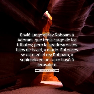 Picture 05 - 2 Crónicas 10:18 RVA - Envió luego el rey Roboam á Adoram, que tenía - Bible Verse Picture
