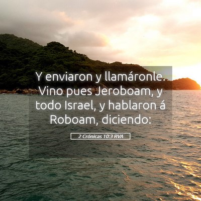 Picture 05 - 2 Crónicas 10:3 RVA - Y enviaron y llamáronle. Vino pues Jeroboam, y - Bible Verse Picture