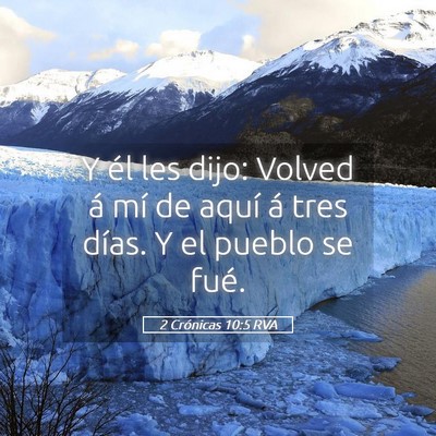 Picture 05 - 2 Crónicas 10:5 RVA - Y él les dijo: Volved á mí de aquí á tres - Bible Verse Picture