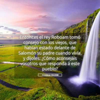 Picture 05 - 2 Crónicas 10:6 RVA - Entonces el rey Roboam tomó consejo con los - Bible Verse Picture