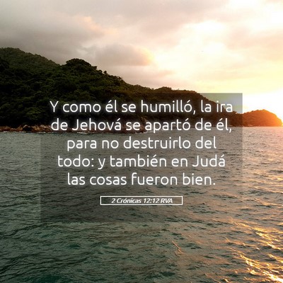 Picture 05 - 2 Crónicas 12:12 RVA - Y como él se humilló, la ira de Jehová se - Bible Verse Picture