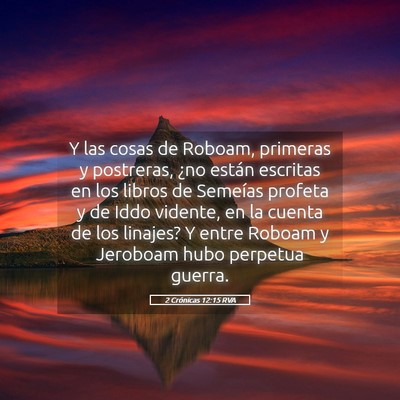Picture 05 - 2 Crónicas 12:15 RVA - Y las cosas de Roboam, primeras y postreras, ¿no - Bible Verse Picture