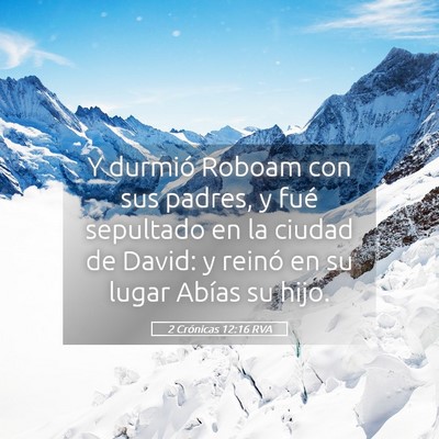 Picture 05 - 2 Crónicas 12:16 RVA - Y durmió Roboam con sus padres, y fué sepultado - Bible Verse Picture