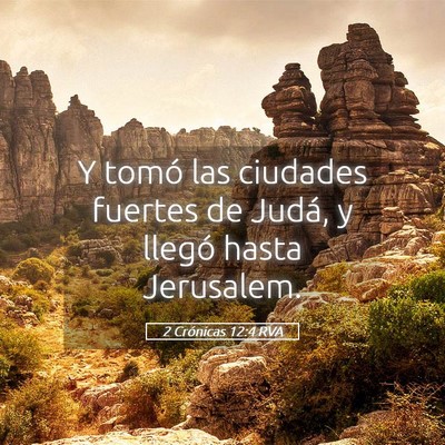 Picture 05 - 2 Crónicas 12:4 RVA - Y tomó las ciudades fuertes de Judá, y llegó - Bible Verse Picture