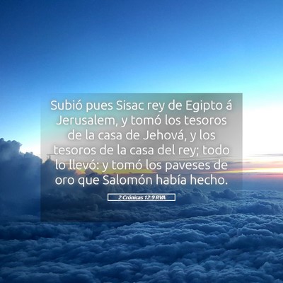 Picture 05 - 2 Crónicas 12:9 RVA - Subió pues Sisac rey de Egipto á Jerusalem, y - Bible Verse Picture