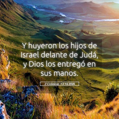 Picture 05 - 2 Crónicas 13:16 RVA - Y huyeron los hijos de Israel delante de Judá, y - Bible Verse Picture