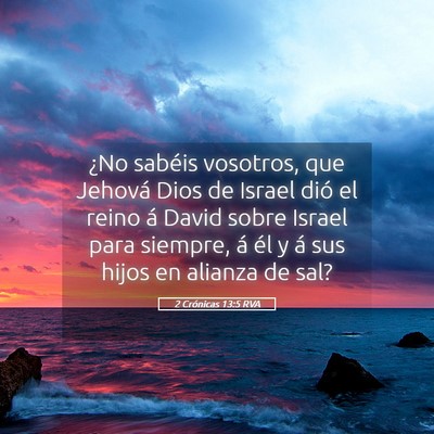 Picture 05 - 2 Crónicas 13:5 RVA - ¿No sabéis vosotros, que Jehová Dios de Israel - Bible Verse Picture