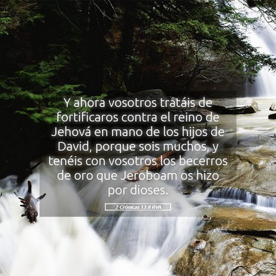 Picture 05 - 2 Crónicas 13:8 RVA - Y ahora vosotros tratáis de fortificaros contra - Bible Verse Picture