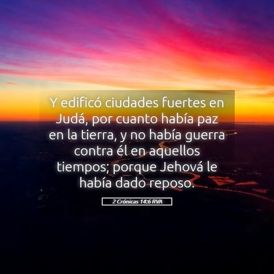 Picture 05 - 2 Crónicas 14:6 RVA - Y edificó ciudades fuertes en Judá, por cuanto - Bible Verse Picture