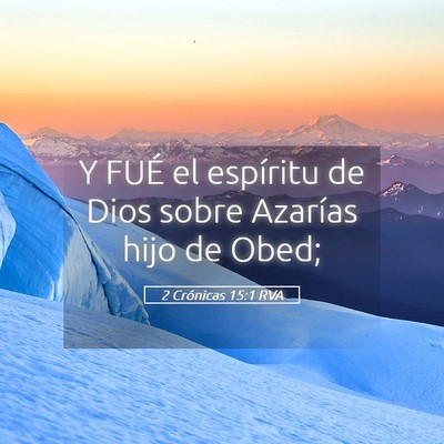 Picture 05 - 2 Crónicas 15:1 RVA - Y FUÉ el espíritu de Dios sobre Azarías hijo - Bible Verse Picture