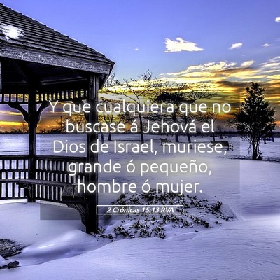 Picture 05 - 2 Crónicas 15:13 RVA - Y que cualquiera que no buscase á Jehová el - Bible Verse Picture