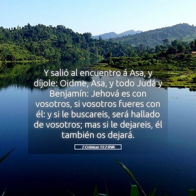 Picture 05 - 2 Crónicas 15:2 RVA - Y salió al encuentro á Asa, y díjole: Oidme, - Bible Verse Picture