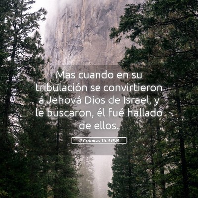Picture 05 - 2 Crónicas 15:4 RVA - Mas cuando en su tribulación se convirtieron á - Bible Verse Picture