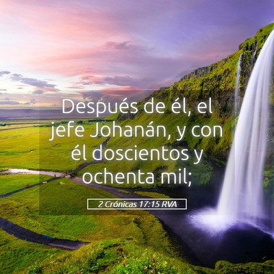 Picture 05 - 2 Crónicas 17:15 RVA - Después de él, el jefe Johanán, y con él - Bible Verse Picture