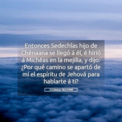 Picture 05 - 2 Crónicas 18:23 RVA - Entonces Sedechîas hijo de Chênaana se llegó - Bible Verse Picture