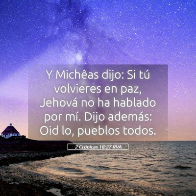 Picture 05 - 2 Crónicas 18:27 RVA - Y Michêas dijo: Si tú volvieres en paz, Jehová - Bible Verse Picture