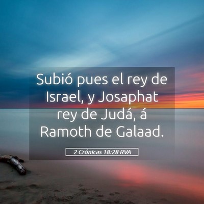 Picture 05 - 2 Crónicas 18:28 RVA - Subió pues el rey de Israel, y Josaphat rey de - Bible Verse Picture