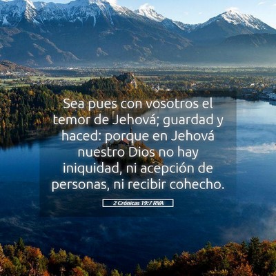 Picture 05 - 2 Crónicas 19:7 RVA - Sea pues con vosotros el temor de Jehová; - Bible Verse Picture