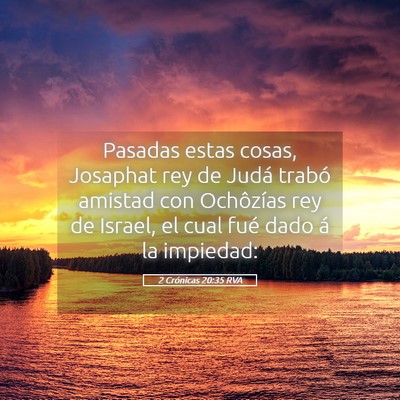Picture 05 - 2 Crónicas 20:35 RVA - Pasadas estas cosas, Josaphat rey de Judá trabó - Bible Verse Picture
