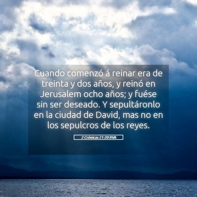 Picture 05 - 2 Crónicas 21:20 RVA - Cuando comenzó á reinar era de treinta y dos - Bible Verse Picture
