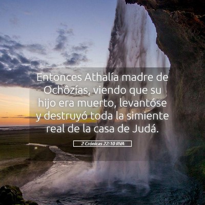 Picture 05 - 2 Crónicas 22:10 RVA - Entonces Athalía madre de Ochôzías, viendo que - Bible Verse Picture