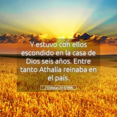 Picture 05 - 2 Crónicas 22:12 RVA - Y estuvo con ellos escondido en la casa de Dios - Bible Verse Picture