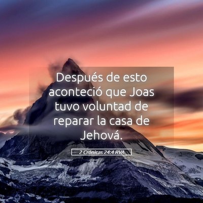 Picture 05 - 2 Crónicas 24:4 RVA - Después de esto aconteció que Joas tuvo - Bible Verse Picture