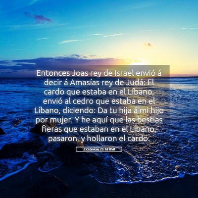 Picture 05 - 2 Crónicas 25:18 RVA - Entonces Joas rey de Israel envió á decir á - Bible Verse Picture
