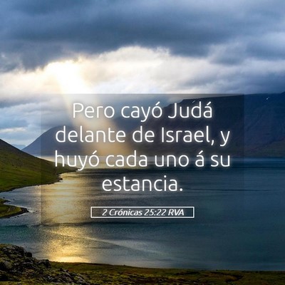 Picture 05 - 2 Crónicas 25:22 RVA - Pero cayó Judá delante de Israel, y huyó cada - Bible Verse Picture