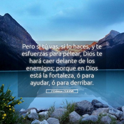 Picture 05 - 2 Crónicas 25:8 RVA - Pero si tú vas, si lo haces, y te esfuerzas para - Bible Verse Picture