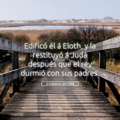 Picture 05 - 2 Crónicas 26:2 RVA - Edificó él á Eloth, y la restituyó á Judá - Bible Verse Picture