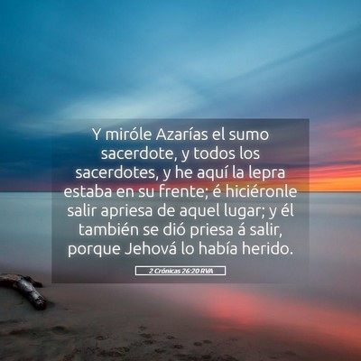 Picture 05 - 2 Crónicas 26:20 RVA - Y miróle Azarías el sumo sacerdote, y todos los - Bible Verse Picture