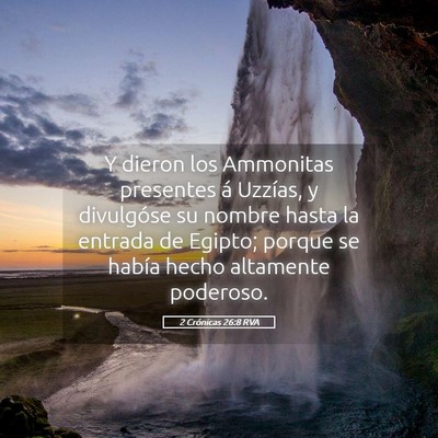 Picture 05 - 2 Crónicas 26:8 RVA - Y dieron los Ammonitas presentes á Uzzías, y - Bible Verse Picture
