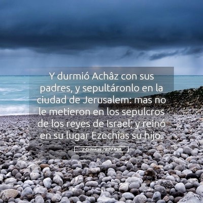 Picture 05 - 2 Crónicas 28:27 RVA - Y durmió Achâz con sus padres, y sepultáronlo - Bible Verse Picture