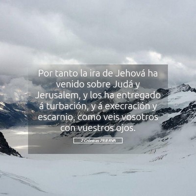 Picture 05 - 2 Crónicas 29:8 RVA - Por tanto la ira de Jehová ha venido sobre Judá - Bible Verse Picture